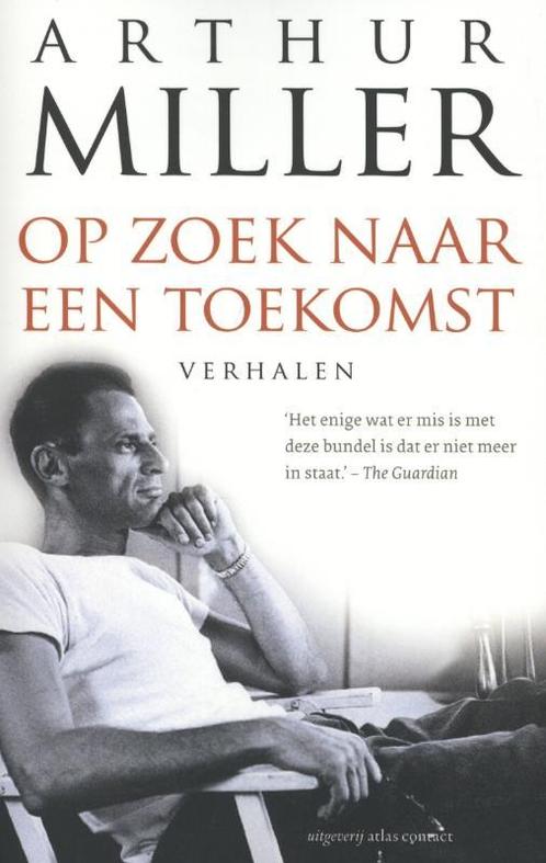 Op zoek naar een toekomst 9789045019079 Arthur Miller, Boeken, Literatuur, Zo goed als nieuw, Verzenden