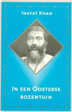 In een Oosterse rozentuin 9789076771359 H. Inayat Khan, Boeken, Verzenden, Zo goed als nieuw, H. Inayat Khan
