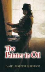 The Painter in Oil 9780486448473 Daniel Burleigh Parkhurst, Verzenden, Gelezen, Daniel Burleigh Parkhurst