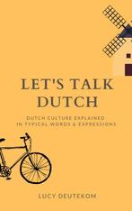 Lets talk Dutch 9789083004747 Lucy Deutekom, Boeken, Verzenden, Zo goed als nieuw, Lucy Deutekom