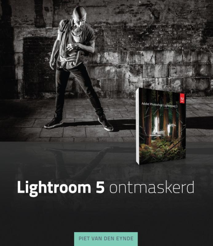Lightroom 5 ontmaskerd 9789043030335 Piet Van den Eynde, Boeken, Informatica en Computer, Gelezen, Verzenden