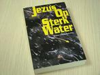 Goldsworthy Peter - Jezus Op Sterk Water, Verzenden, Nieuw