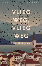 Vlieg weg, vlieg weg 9789028451179 Paulus Hochgatterer, Boeken, Verzenden, Zo goed als nieuw, Paulus Hochgatterer