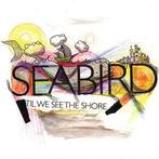 cd - Seabird - Til We See The Shore (Gesigneerd), Verzenden, Zo goed als nieuw