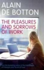 The pleasures and sorrows of work 9780141027913, Verzenden, Zo goed als nieuw, Alain de Botton