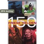 150 Friese helden 9789033007811 B. Boersma, Verzenden, Gelezen, B. Boersma
