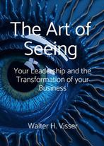 9789465129532 The Art of Seeing Walter H. Visser, Boeken, Verzenden, Nieuw, Walter H. Visser