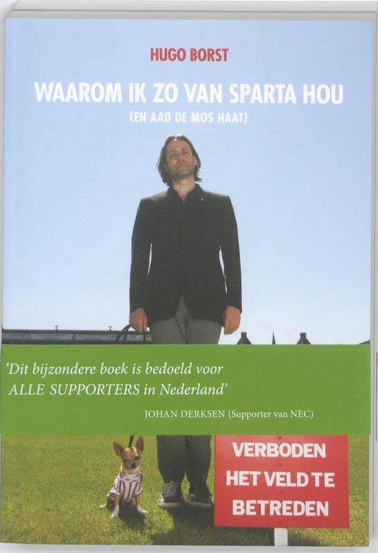 Boek Waarom ik van Sparta hou ( en Aad de Mos) 9789071359347, Boeken, Overige Boeken, Zo goed als nieuw, Verzenden