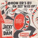 vinyl single 7 inch - Jacky van Dam - Kom Er s Bij En Ze..., Cd's en Dvd's, Vinyl Singles, Verzenden, Zo goed als nieuw