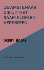 De ambtenaar die uit het raam klom en verdween 9789463986007, Verzenden, Zo goed als nieuw, Debby Boers