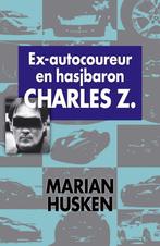 Ex-Autocoureur En Hasjbaron Charles Z. 9789022551127, Gelezen, Marian Husken, Marian Husken, Verzenden