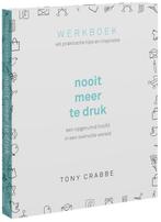 9789021035949 Nooit meer te druk Tony Crabbe, Boeken, Verzenden, Nieuw, Tony Crabbe