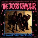 LP gebruikt - The Dogs DAmour - I Dont Want You To Go, Zo goed als nieuw, Verzenden