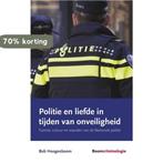 Politie en liefde in tijden van onveiligheid 9789462368040, Verzenden, Zo goed als nieuw, Bob Hoogenboom