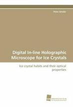 Digital In-line Holographic Microscope for Ice Crystals.by, Peter Amsler, Zo goed als nieuw, Verzenden
