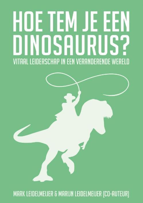 Hoe tem je een dinosaurus? 9789090333045 Mark Leidelmeijer, Boeken, Economie, Management en Marketing, Gelezen, Verzenden