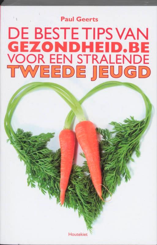 De beste tips van Gezondheid.be 9789089240101 Paul Geerts, Boeken, Gezondheid, Dieet en Voeding, Gelezen, Verzenden