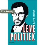 Leve politiek 9789089318275 Kristof Calvo, Verzenden, Zo goed als nieuw, Kristof Calvo