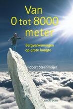 Van 0 tot 8000 meter - bergverkenningen op grote hoogte, Robert Steenmeijer, Gelezen, Verzenden