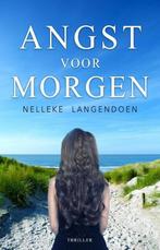 Angst voor morgen 9789493233935 Nelleke Langendoen, Verzenden, Zo goed als nieuw, Nelleke Langendoen