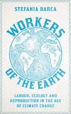 9780745343877 Workers of the Earth Stefania Barca, Verzenden, Nieuw, Stefania Barca