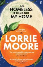 I Am Homeless If This Is Not My Home 9780571273881, Verzenden, Zo goed als nieuw, Lorrie Moore