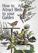 How to attract birds to your garden by Derwent May Peter, Gelezen, Verzenden