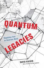 9780226819990 Quantum Legacies: Dispatches from an Uncert..., Verzenden, Nieuw, David Kaiser