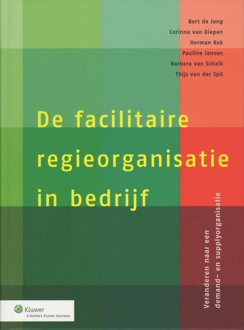 De facilitaire regieorganisatie in bedrijf 9789013072617, Boeken, Economie, Management en Marketing, Zo goed als nieuw, Verzenden