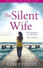 The Silent Wife 9780751574050 Kerry Fisher, Verzenden, Zo goed als nieuw, Kerry Fisher