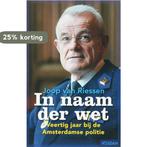 In naam der wet 9789046802915 J. van Riessen, Verzenden, Gelezen, J. van Riessen