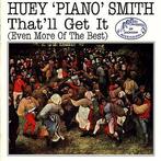 cd - Huey Piano Smith - Thatll Get It (Even More Of Th..., Verzenden, Zo goed als nieuw