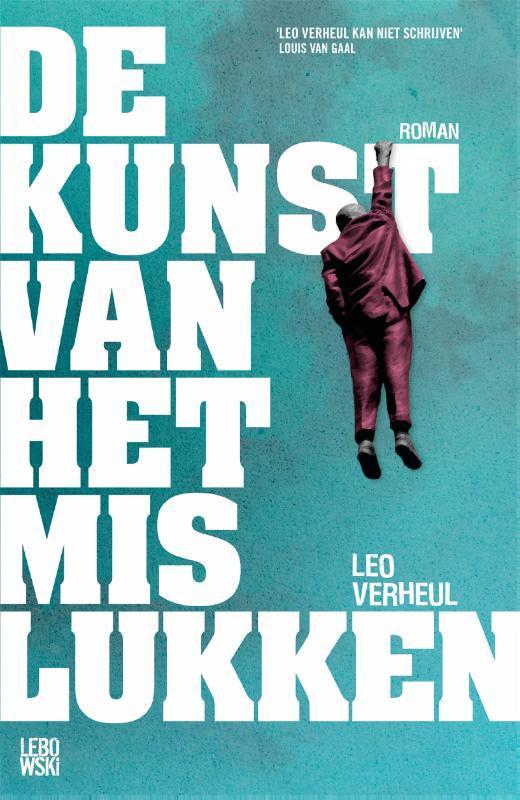 De kunst van het mislukken 9789048819676 Leo Verheul, Boeken, Romans, Zo goed als nieuw, Verzenden