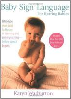 Baby Sign Language: For Hearing Babies, Warburton, Karyn, Gelezen, Karyn Warburton, Verzenden