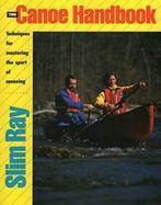 The Canoe Handbook: Techniques for mastering the sport of, Boeken, Sportboeken, Gelezen, Verzenden, Slim Ray