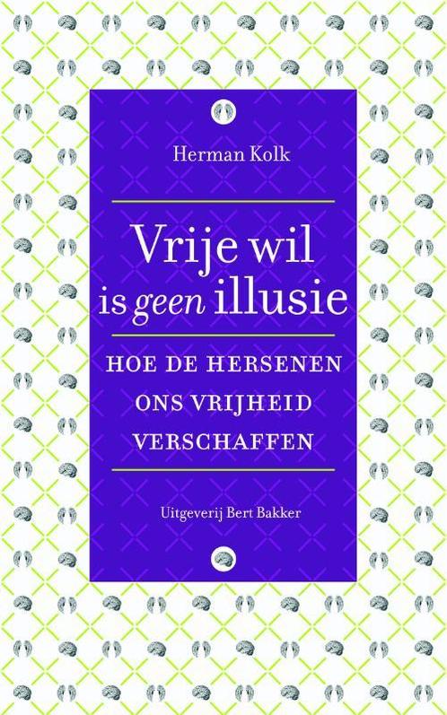 Vrije wil is geen illusie 9789035137929 Herman Kolk, Boeken, Psychologie, Zo goed als nieuw, Verzenden