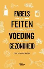 9789022337844 Fabels en feiten over voeding en gezondheid, Verzenden, Zo goed als nieuw, Eric de Maerteleire