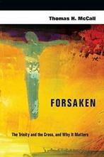 Forsaken: The Trinity and the Cross, and Why It Matters., Boeken, Verzenden, Zo goed als nieuw, Thomas H McCall