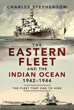 The Eastern Fleet and the Indian Ocean, 1942-1944: The Fleet, Boeken, Verzenden, Zo goed als nieuw, Charles Stephenson