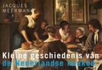 Kleine geschiedenis van de Nederlandse keuken 9789049804350, Boeken, Verzenden, Zo goed als nieuw, Jacques Meerman