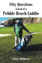 9781646543427 Fifty Questions Asked of a Pebble Beach Caddie, Nieuw, James Hudgeon, Verzenden