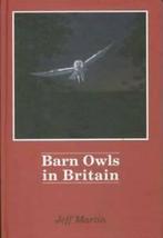 Barn owls in Britain: phantoms of the farmyard by Jeff R, Gelezen, Jeff Martin, Verzenden