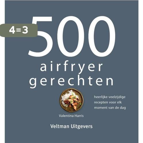 500 airfryer gerechten 9789048318650 Valentina Harris, Boeken, Kookboeken, Zo goed als nieuw, Verzenden
