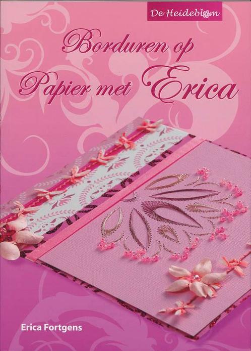 Borduren op Papier met Erica 9789081688512 Erica Fortgens, Boeken, Hobby en Vrije tijd, Zo goed als nieuw, Verzenden