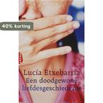 Doodgewone Liefdesgeschiedenis 9789069745992, Boeken, Verzenden, Gelezen, Lucia Etxebarria