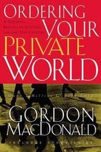 Ordering Your Private World 9780785288640 Gordon Macdonald, Boeken, Verzenden, Gelezen, Gordon Macdonald