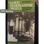 Langs nederlandse orgels / Noord-Holland, Zuid-Holland,, Boeken, Verzenden, Gelezen, Jongepier