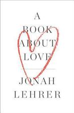 A Book About Love 9781476761398 Jonah Lehrer, Boeken, Verzenden, Zo goed als nieuw, Jonah Lehrer