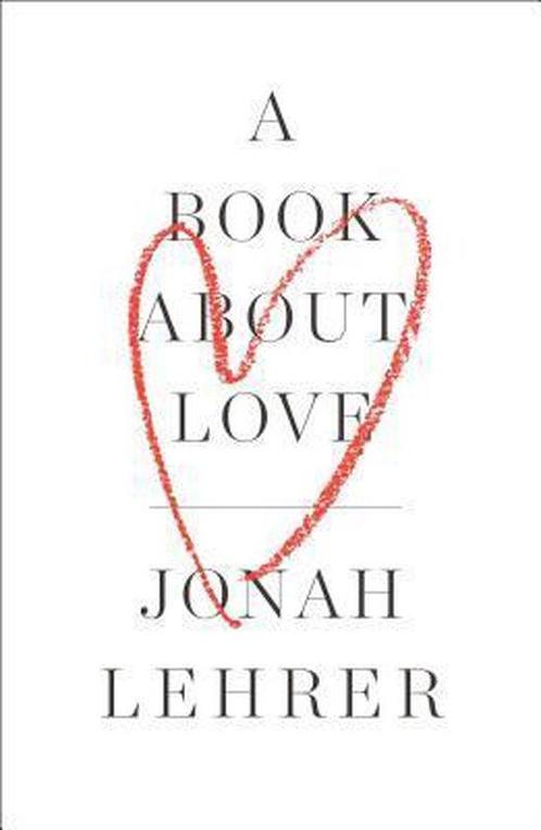 A Book About Love 9781476761398 Jonah Lehrer, Boeken, Taal | Engels, Zo goed als nieuw, Verzenden