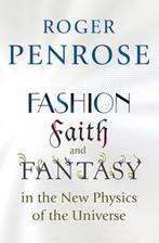 Fashion, Faith, and Fantasy in the New Physics of the, Verzenden, Zo goed als nieuw, Roger Penrose